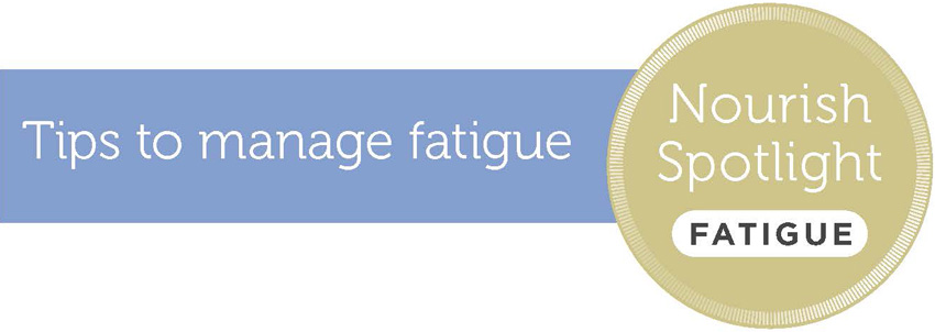 Tips to manage fatigue